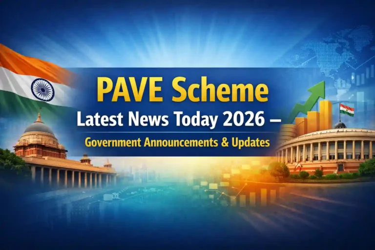 PAVE Scheme Latest News Today 2026 – Government Announcements & Updates