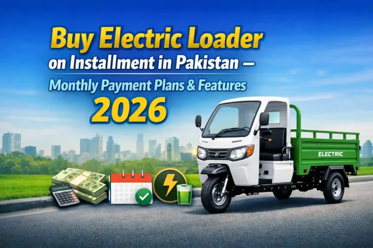 Buy Electric Loader on Installment in Pakistan – Monthly Payment Plans & Features 2026 2 Buy Electric Loader on Installment in Pakistan – Monthly Payment Plans & Features 2026