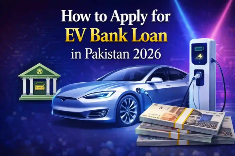 How to Apply for EV Bank Loan in Pakistan 2026 – Complete Step-by-Step Guide