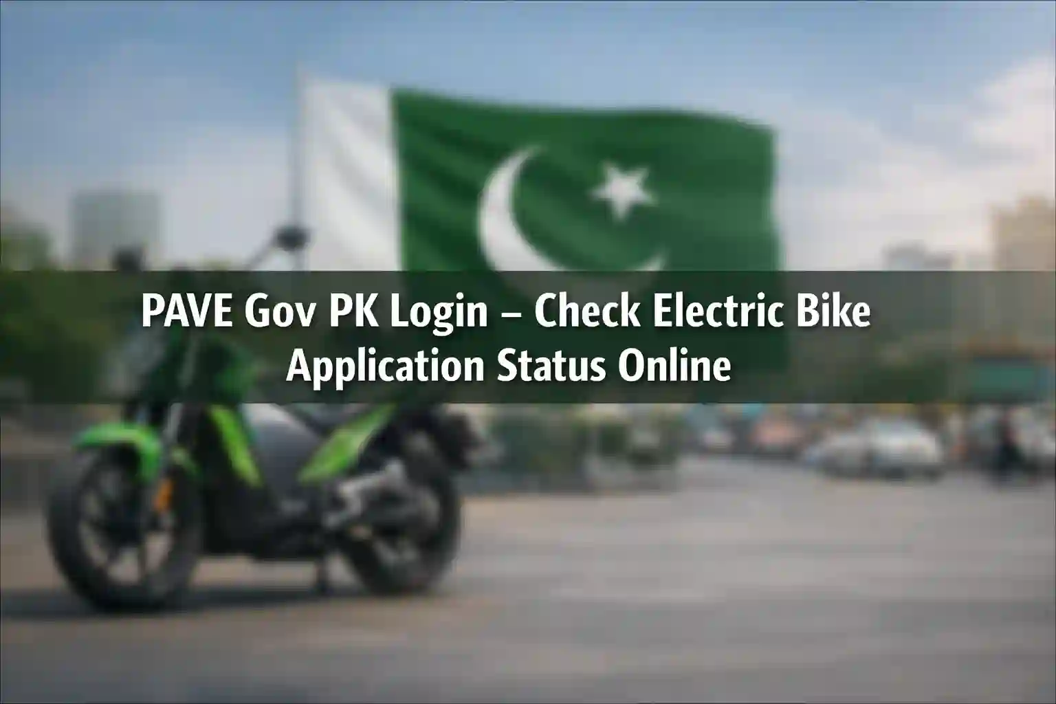 PAVE Gov PK Login – Check Electric Bike Application Status Online