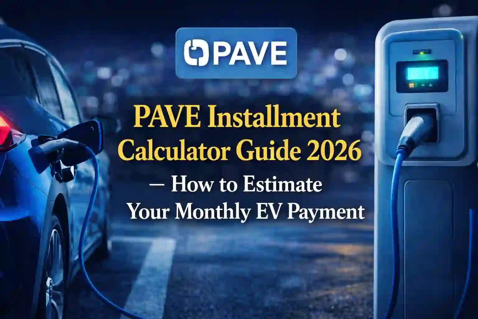 PAVE Installment Calculator Guide 2026 – How to Estimate Your Monthly EV Payment 1 PAVE Installment Calculator Guide 2026