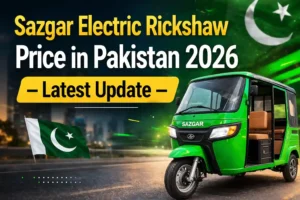 Sazgar Electric Rickshaw Price in Pakistan 2026 – Latest Update