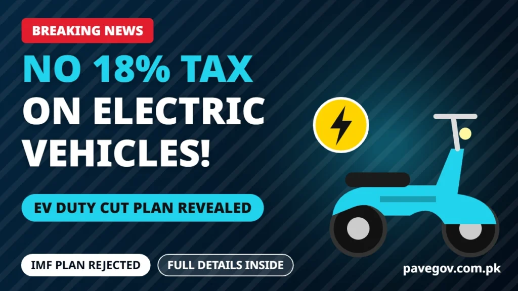 Breaking News: Govt Says No to 18% IMF Tax on Electric Vehicles 5 electric vehicle tax in Pakistan