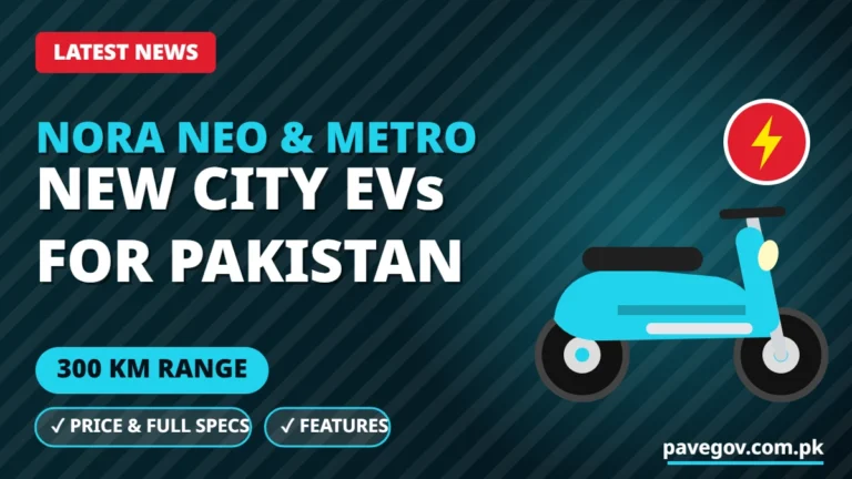Latest News: Nora NEO and Metro EVs Coming to Pakistan 1 Latest News: Nora NEO and Metro EVs Coming to Pakistan